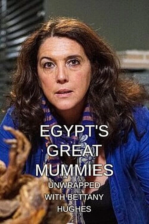 Egypt's Great Mummies: Unwrapped with Bettany Hughes