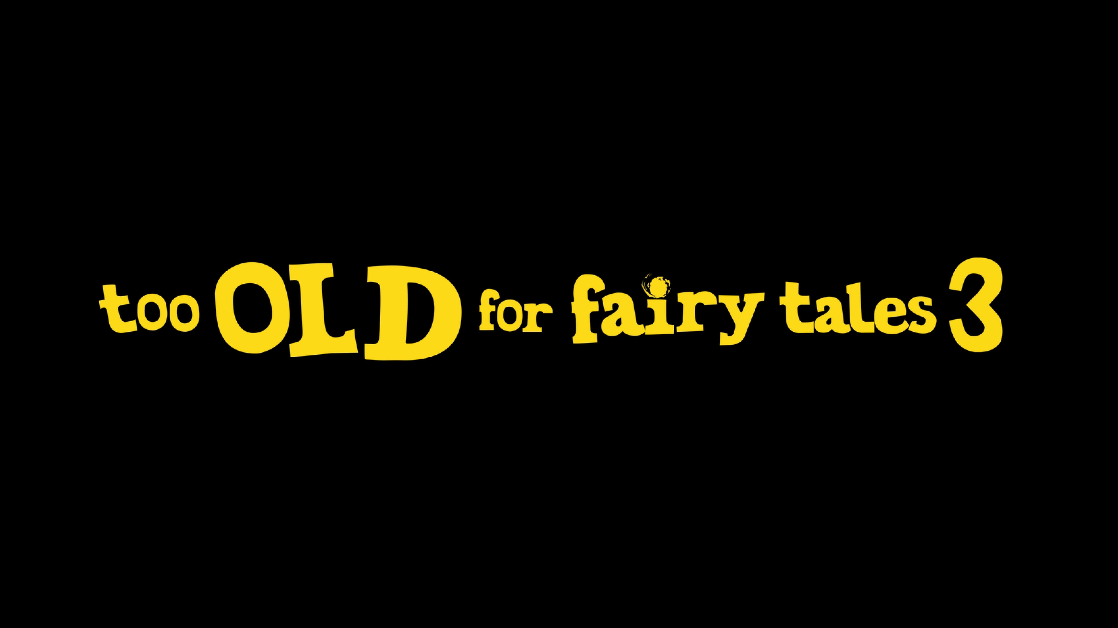 Too Old for Fairy Tales 3