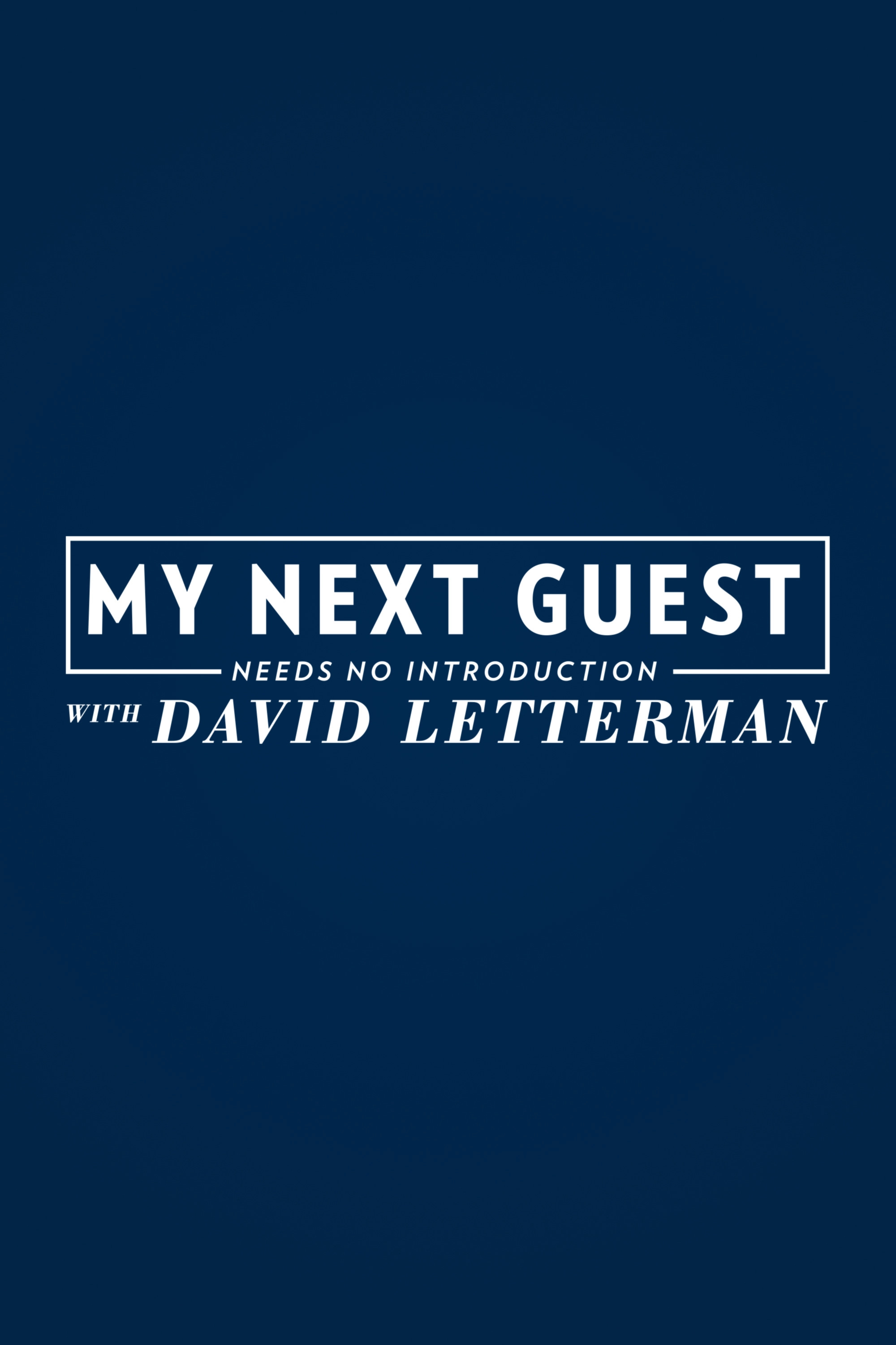 My Next Guest Needs No Introduction with David Letterman