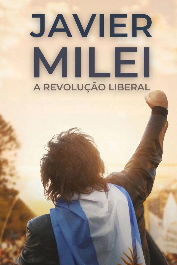 Javier Milei: la revolución liberal
