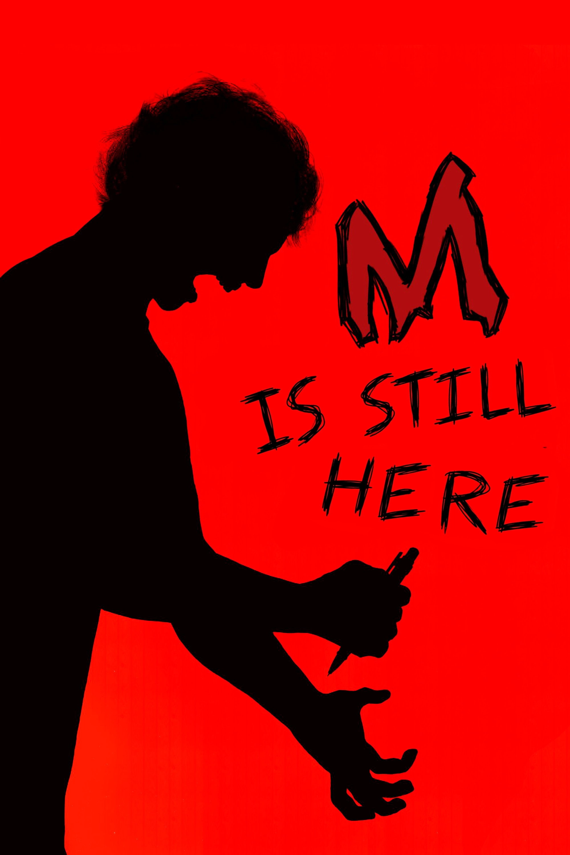 M Is Still Here