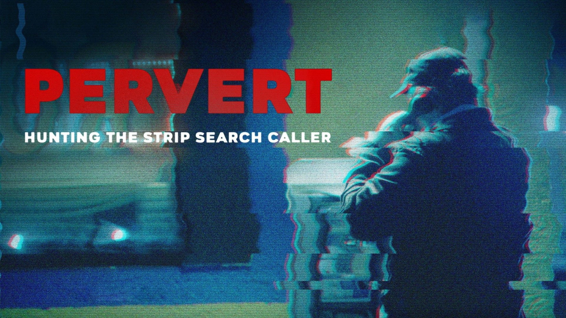 Pervert: Hunting the Strip Search Caller