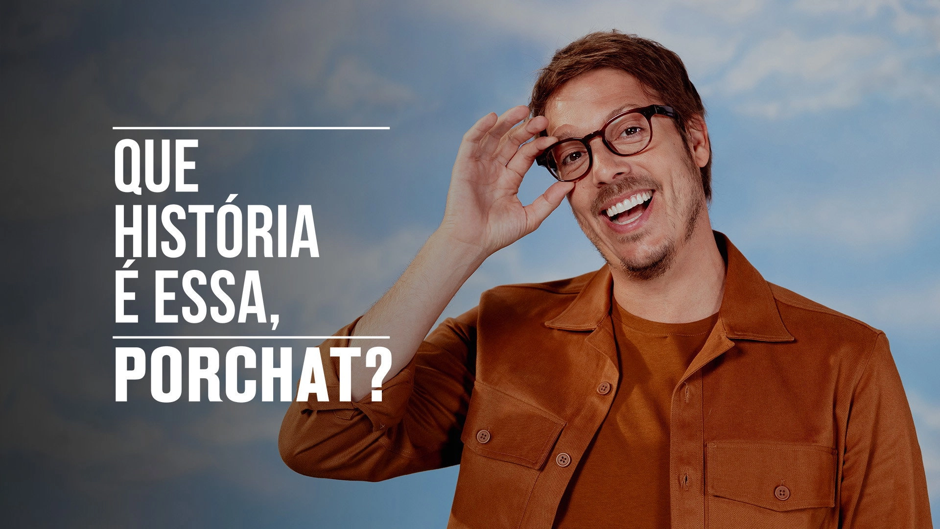 Que História é Essa, Porchat?