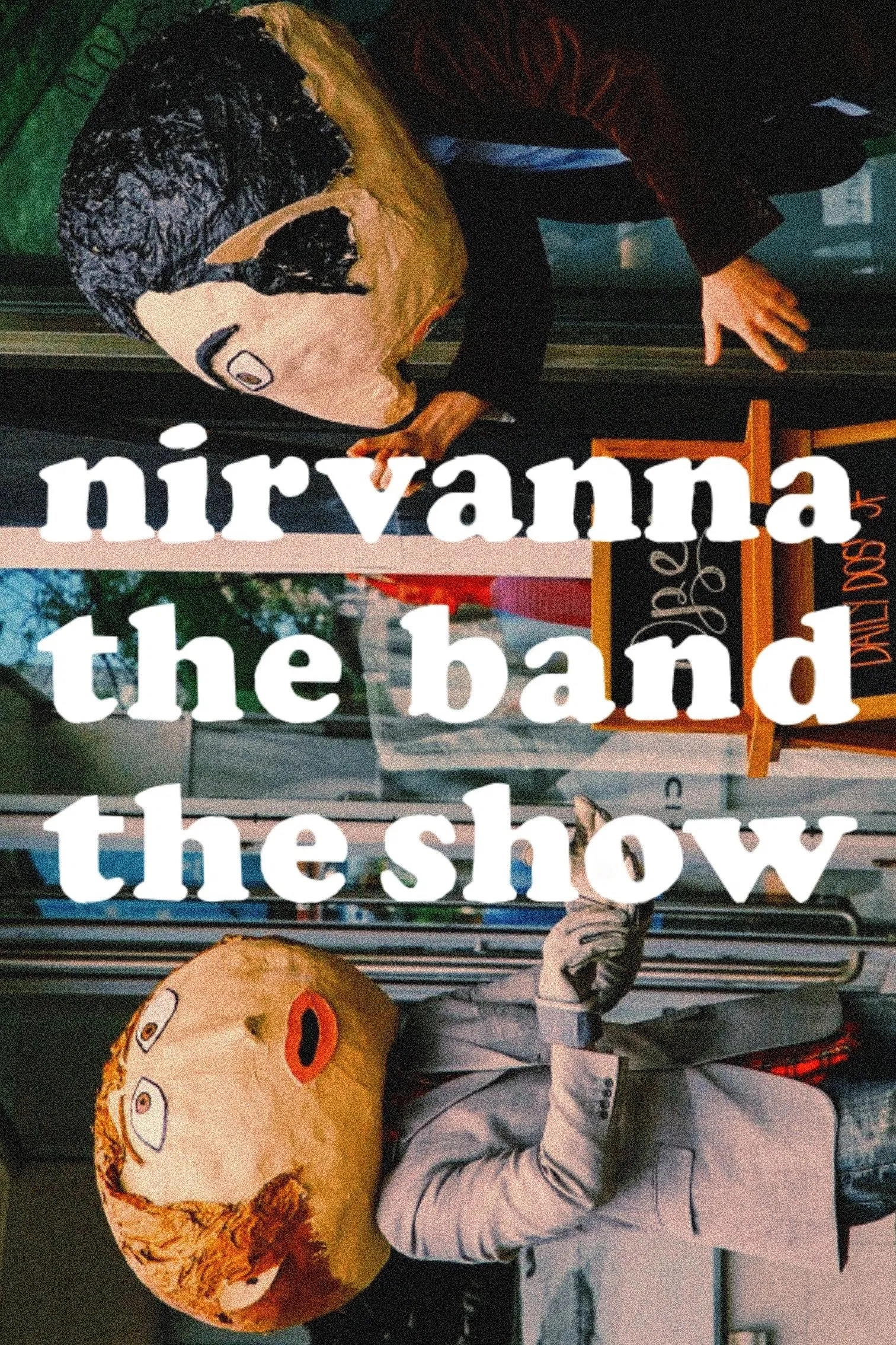 Nirvanna the Band the Show