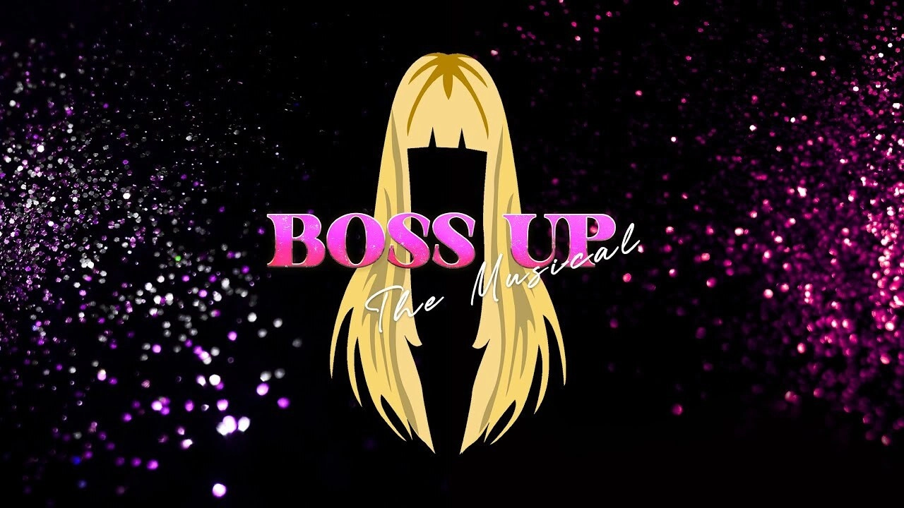 Boss Up, The Musical
