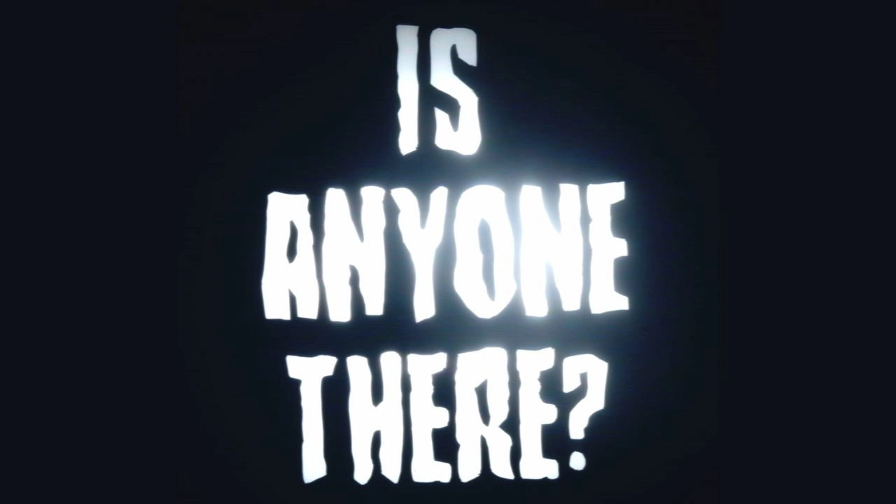 Is Anyone There