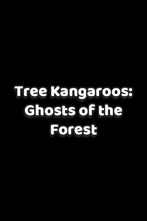 Tree Kangaroos: Ghosts of the Forest