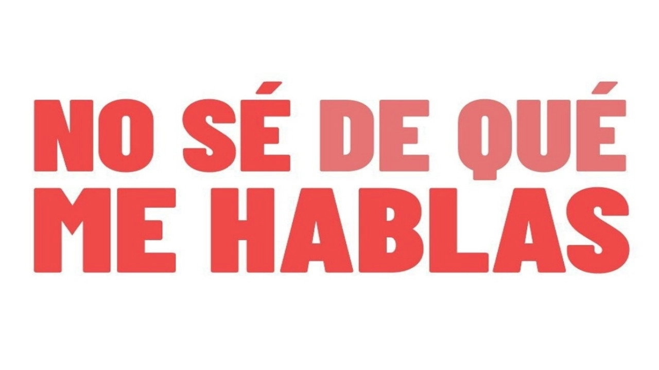 No sé de qué me hablas