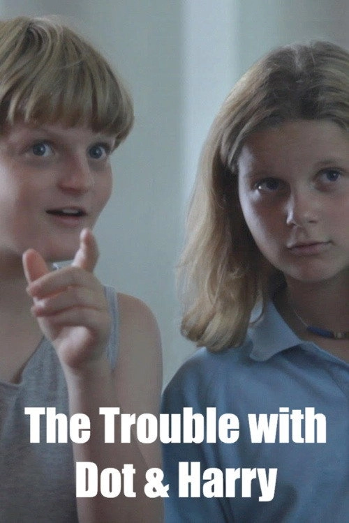 The Trouble with Dot & Harry