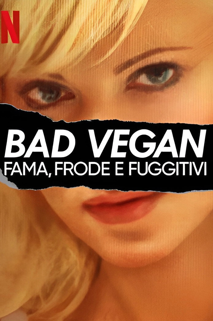 Bad Vegan: Fame. Fraud. Fugitives.