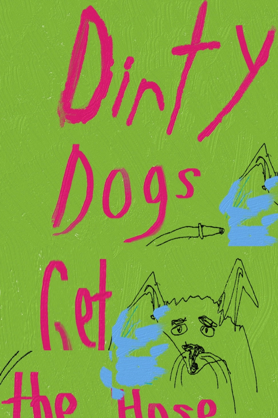 Dirty Dogs Get the Hose
