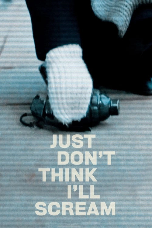 Just Don't Think I'll Scream