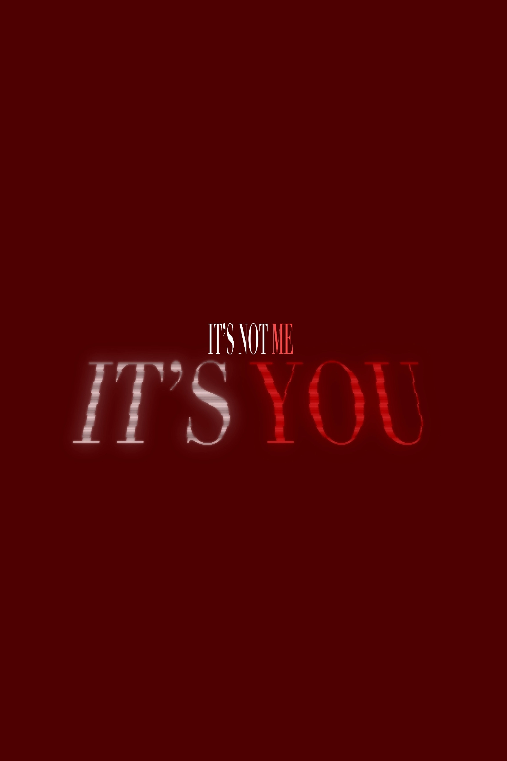 It's Not Me, It's You