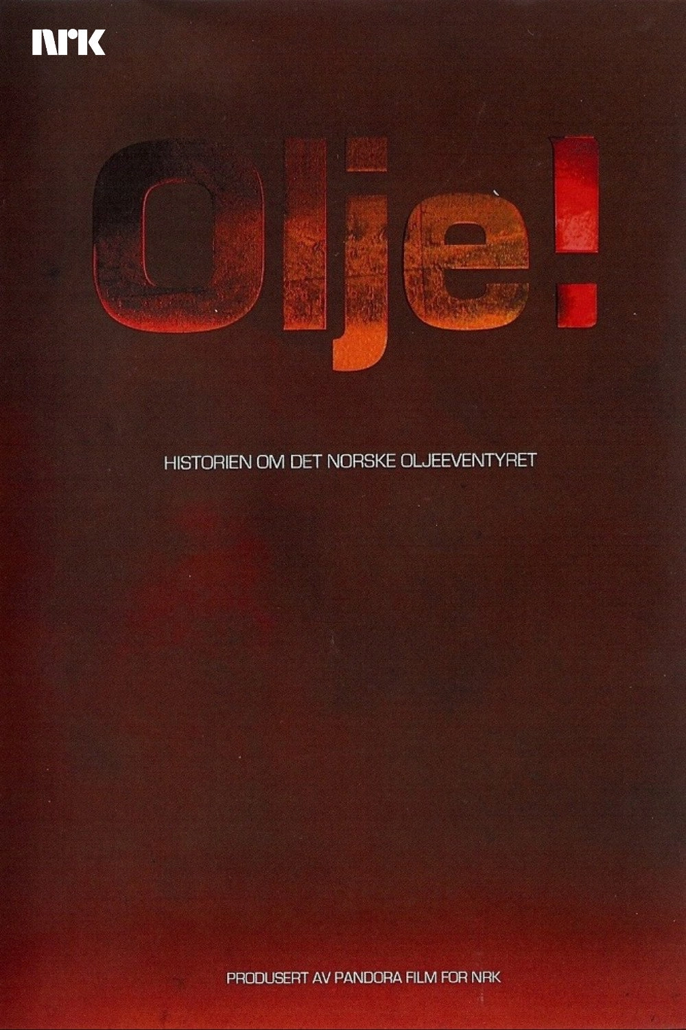 Olje!: Historien om det norske oljeeventyret