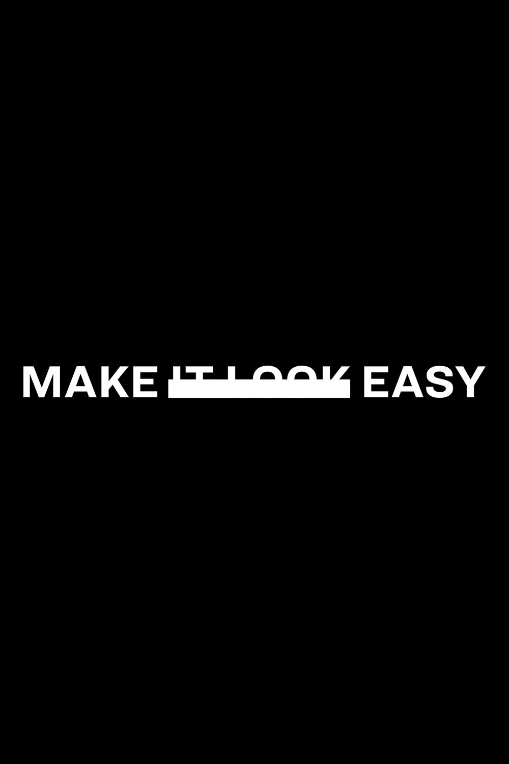 Make It Look Easy