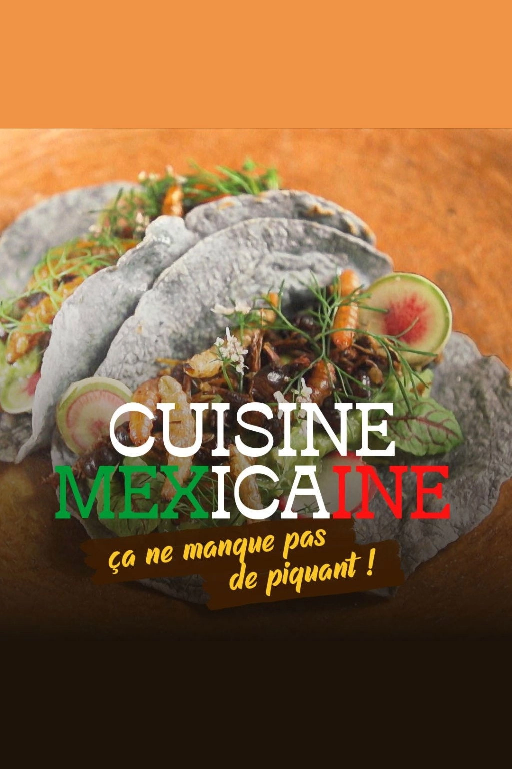 Cuisine mexicaine, ça ne manque pas de piquant !