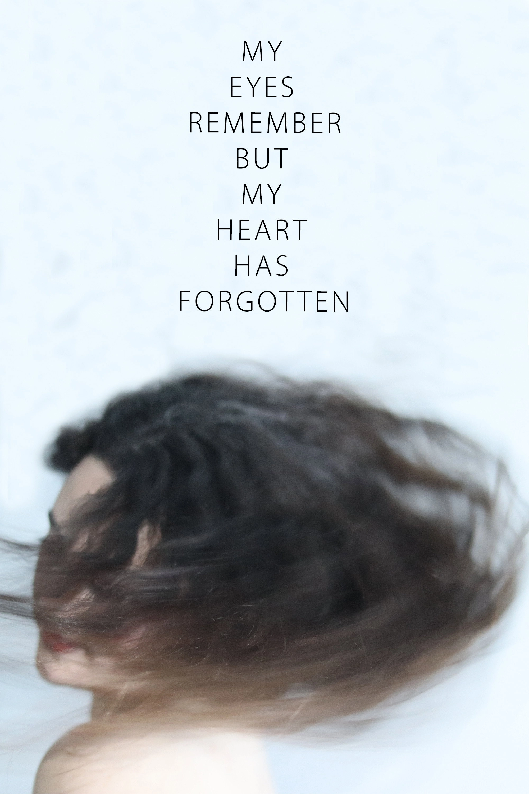 My eyes Remember but My Heart Has Forgotten