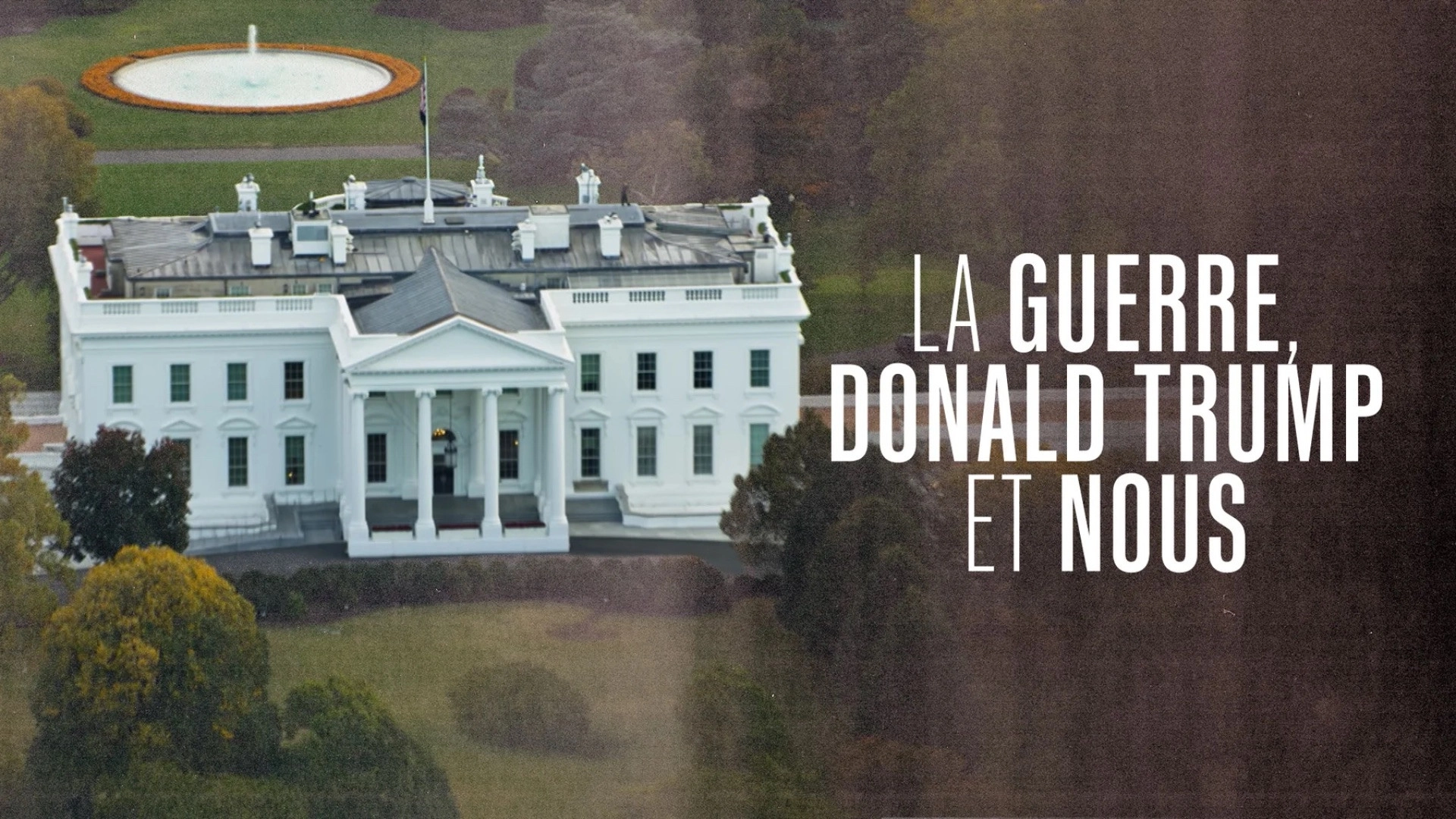 La Guerre, Donald Trump et nous : 2025, l'année de tous les dangers