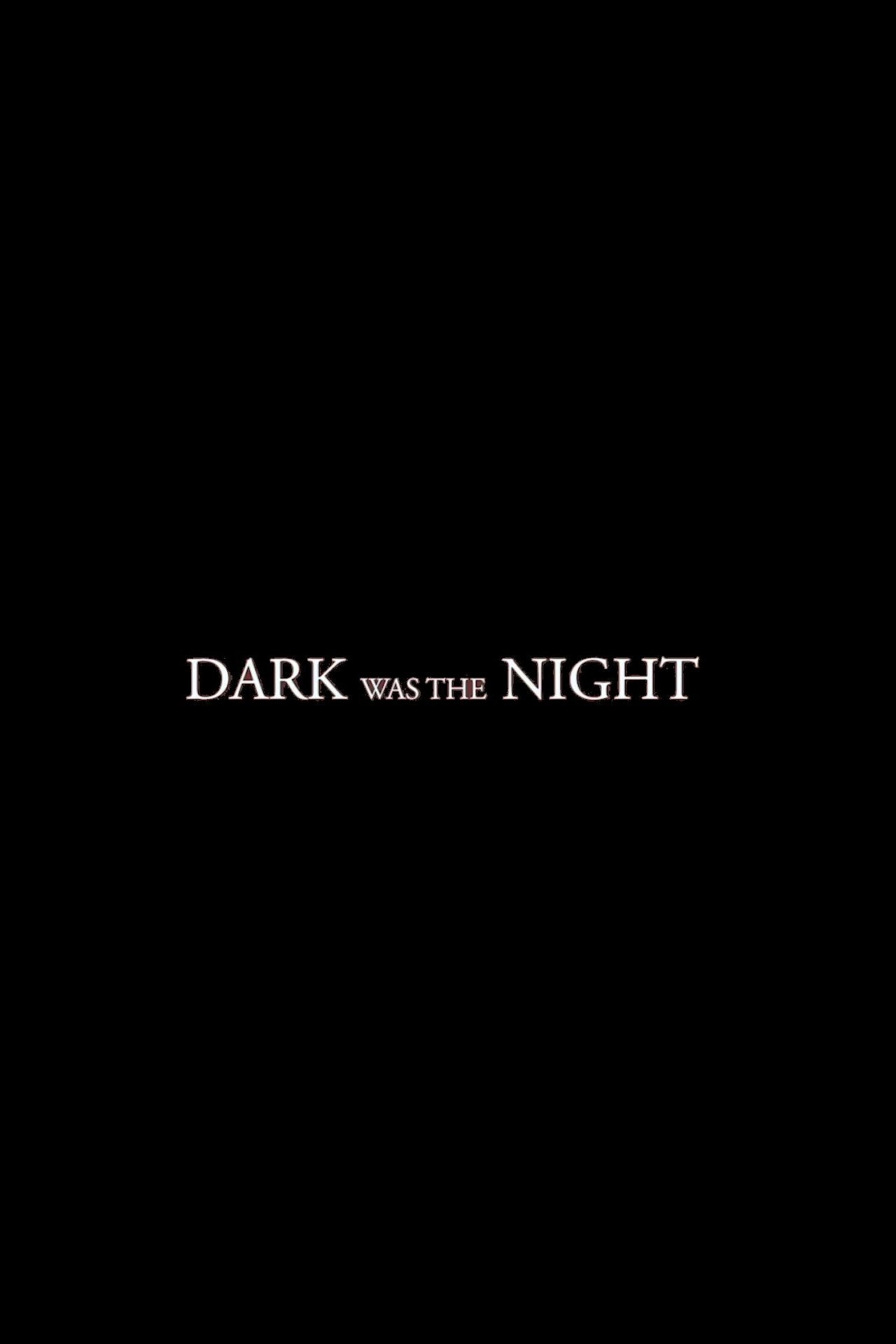 Dark Was the Night