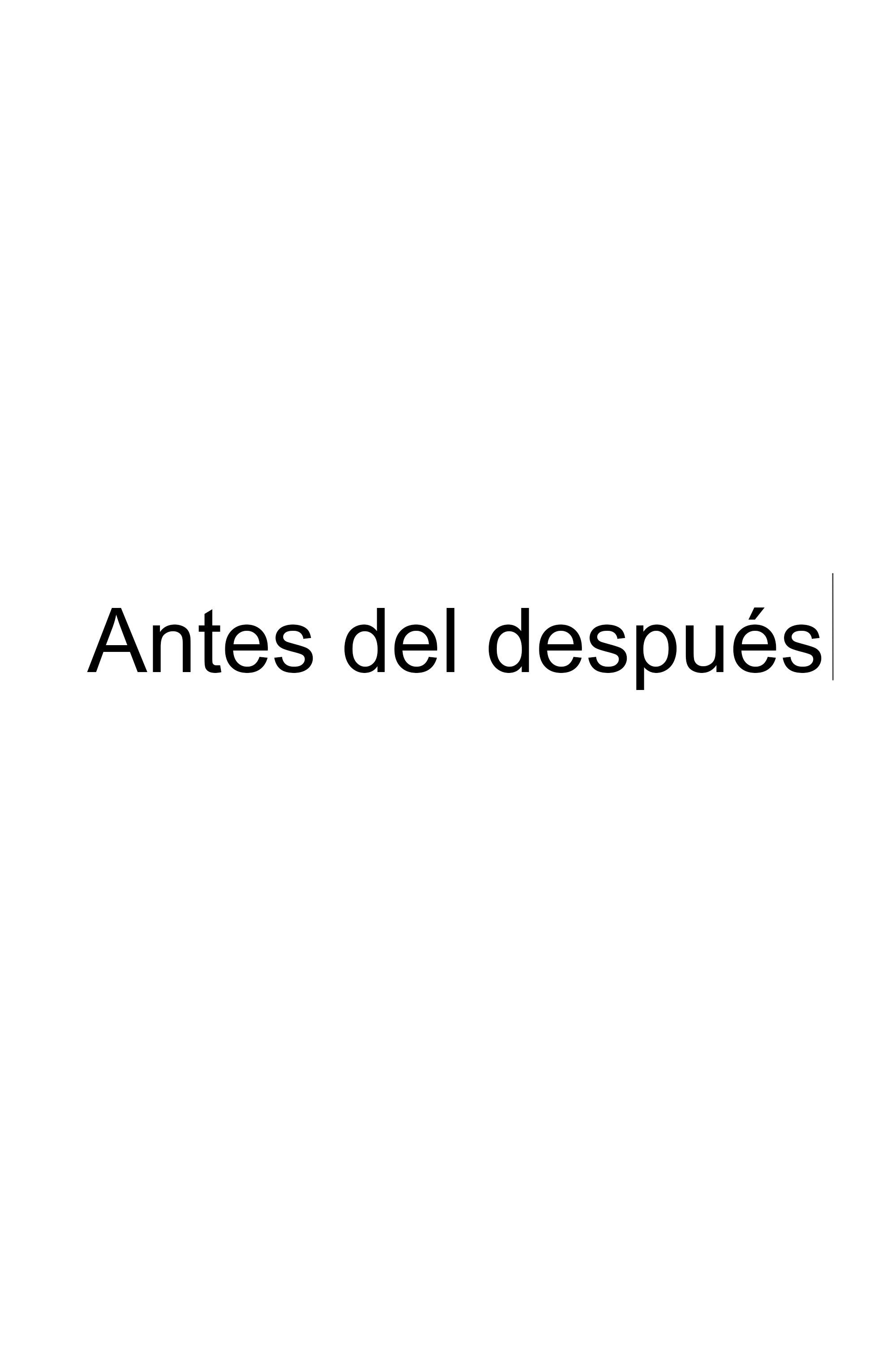 Antes del después