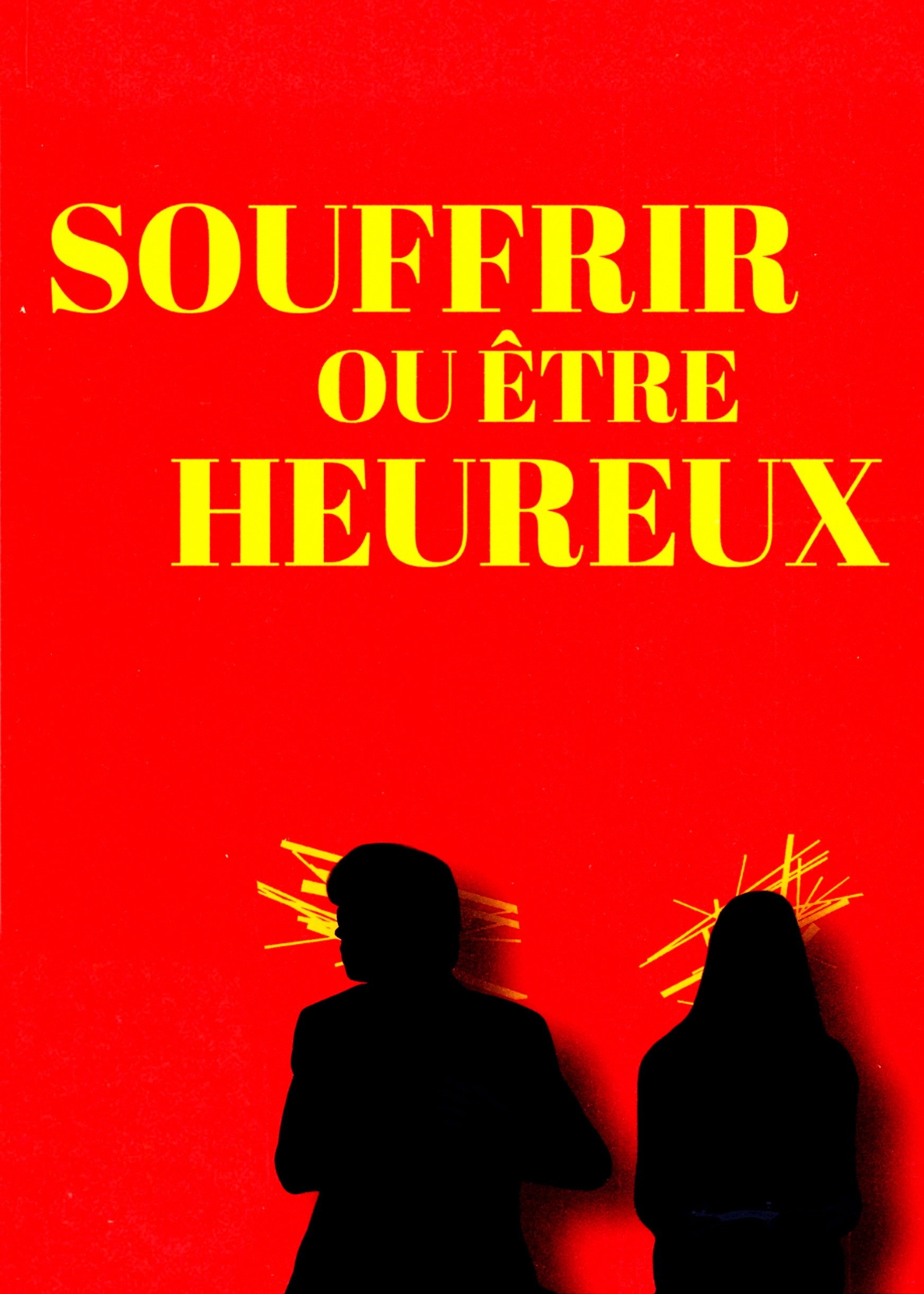 Souffrir ou être heureux