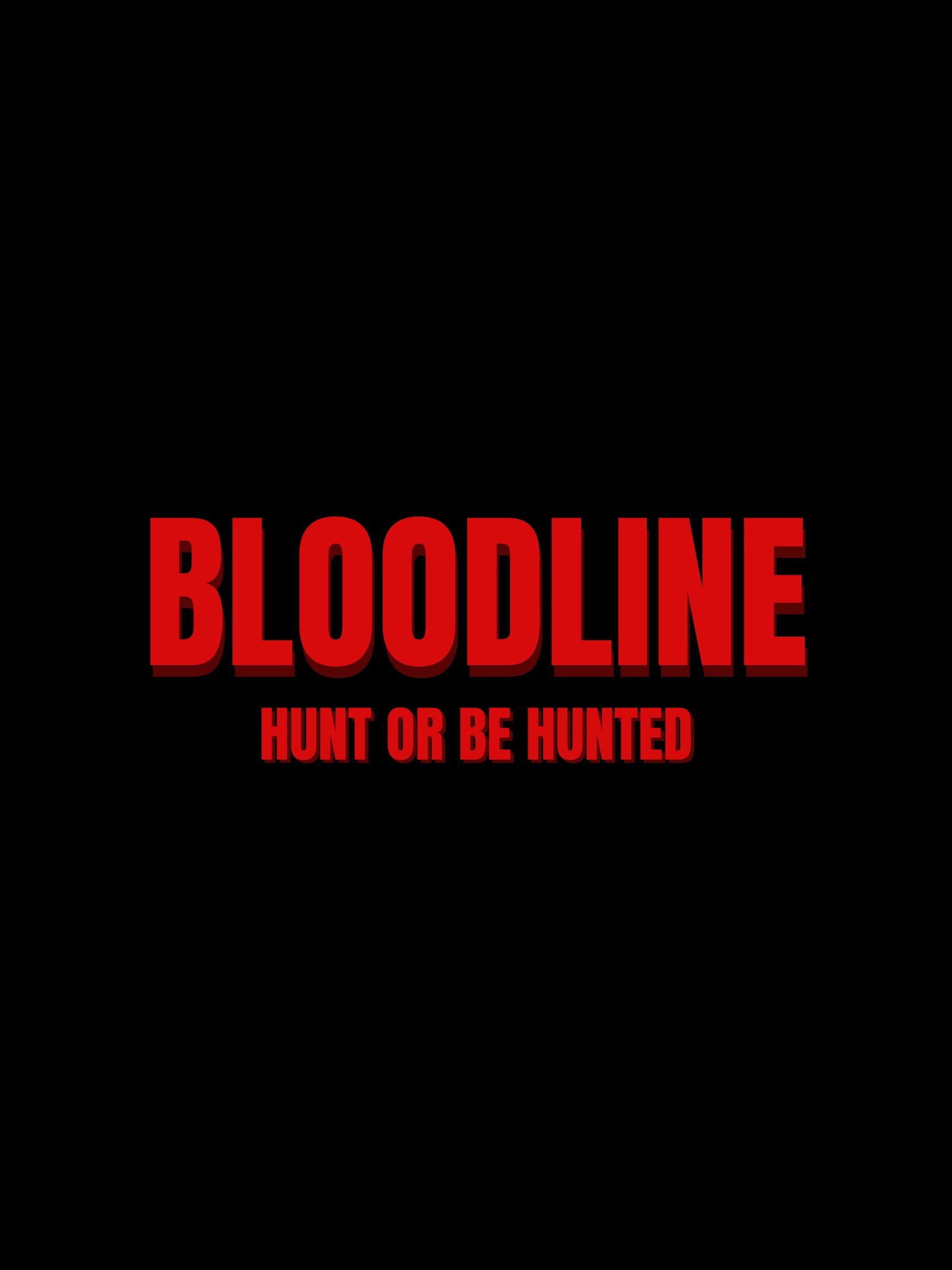 BLOODLINE: HUNT OR BE HUNTED