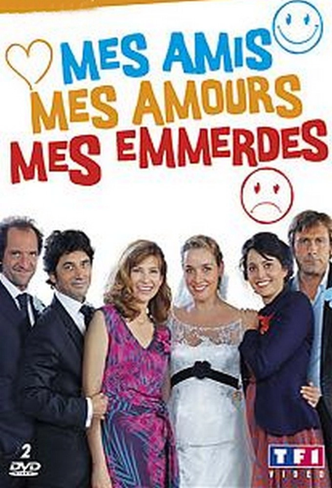 Mes amis, mes amours, mes emmerdes...