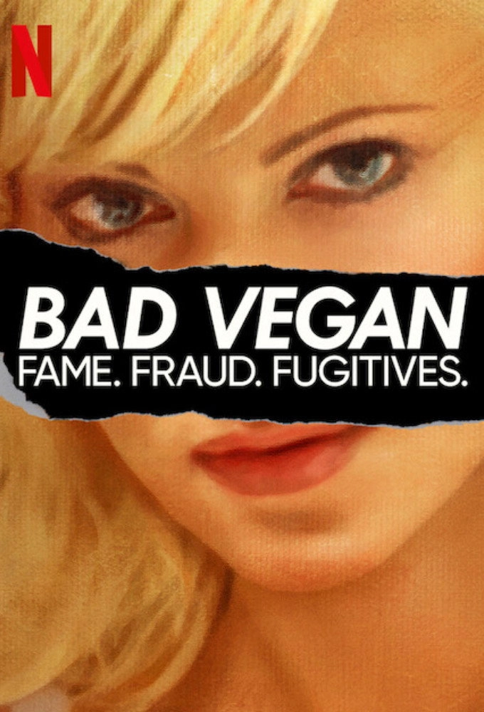 Bad Vegan: Fame. Fraud. Fugitives.