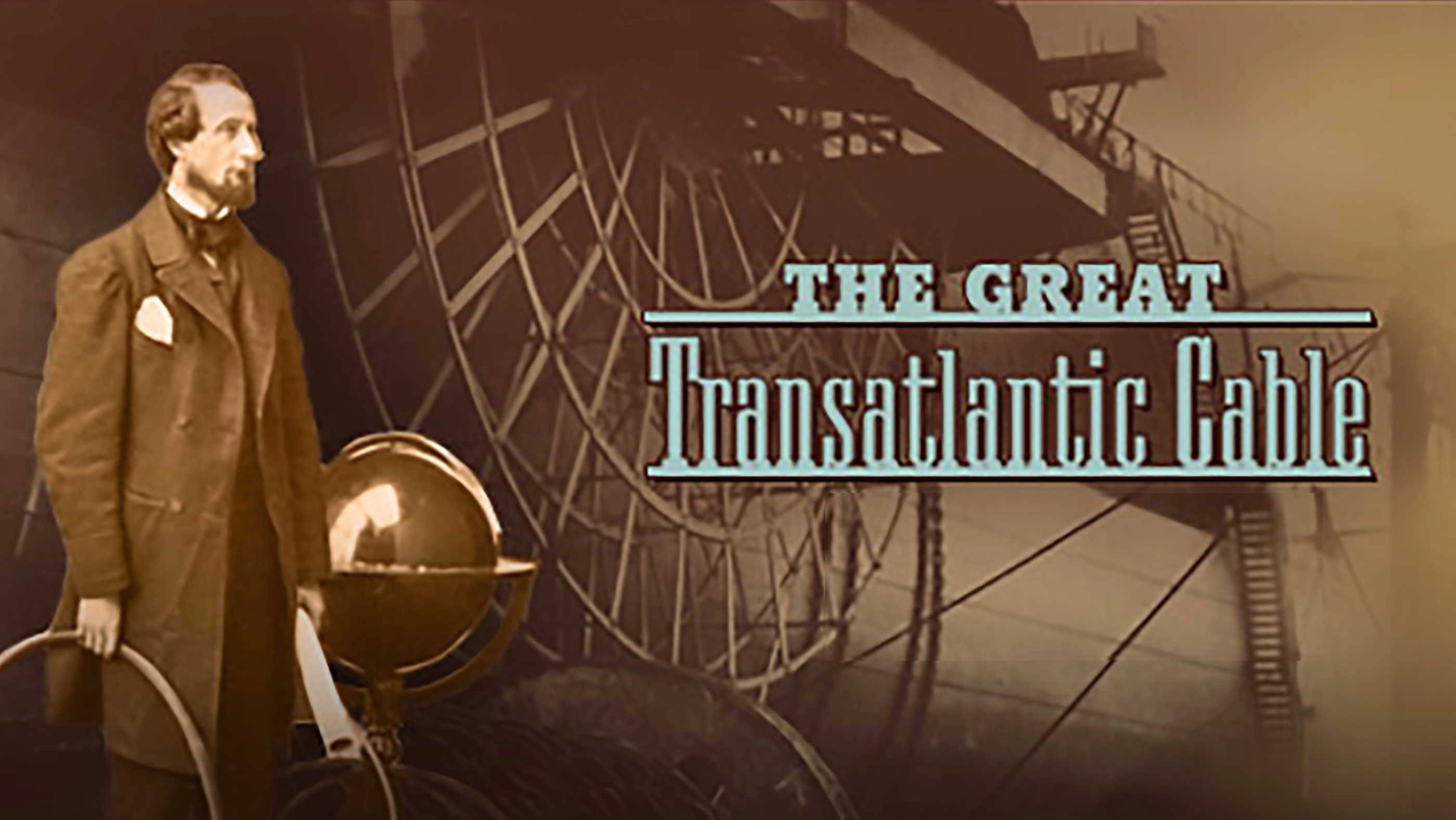 The Great Transatlantic Cable