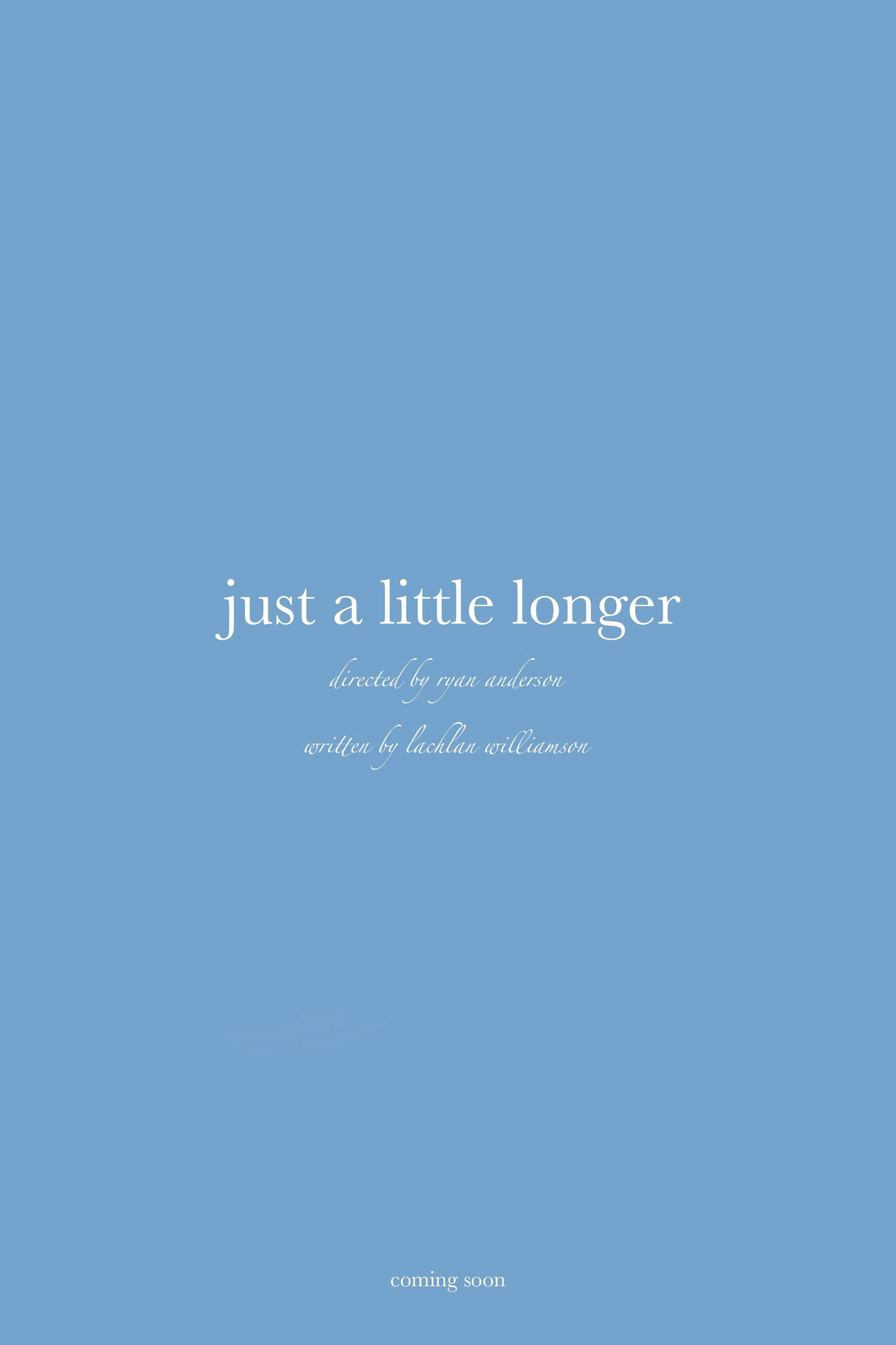 just a little longer
