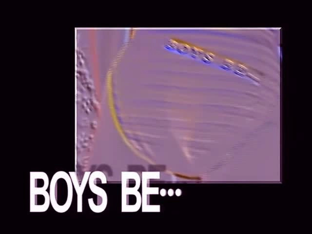 Boys be...