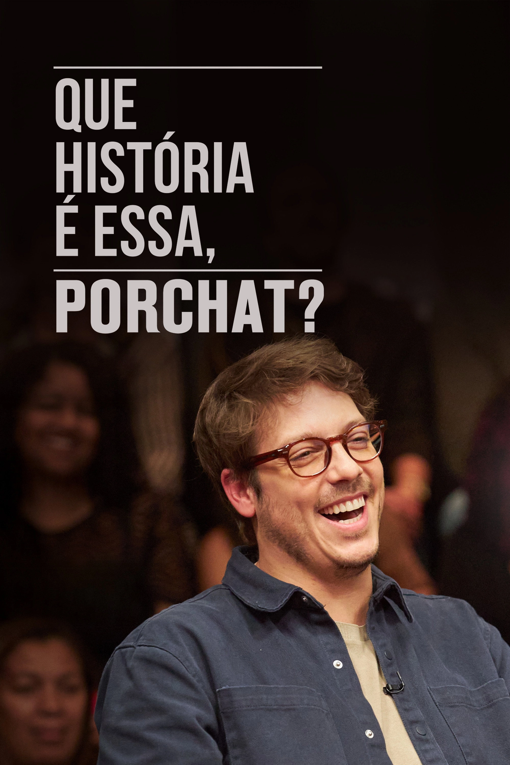 Que História é Essa, Porchat?