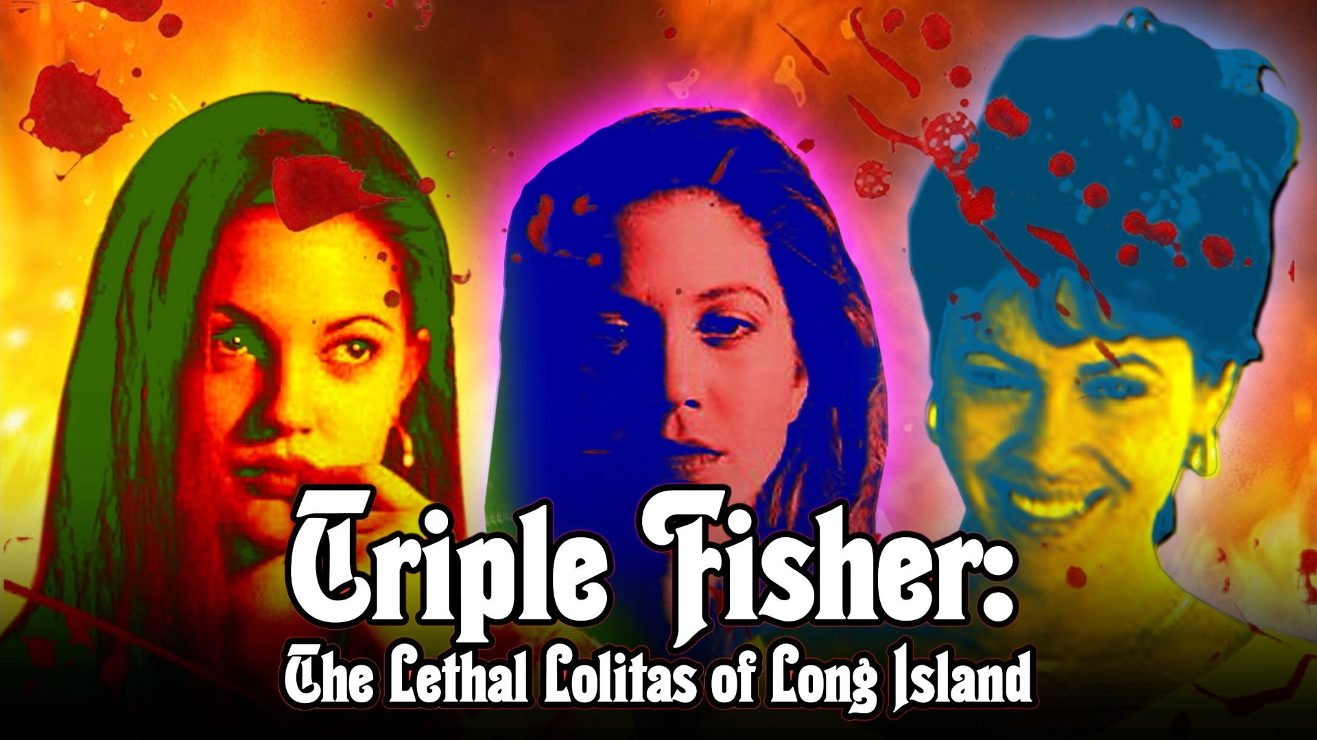 Triple Fisher: The Lethal Lolitas of Long Island