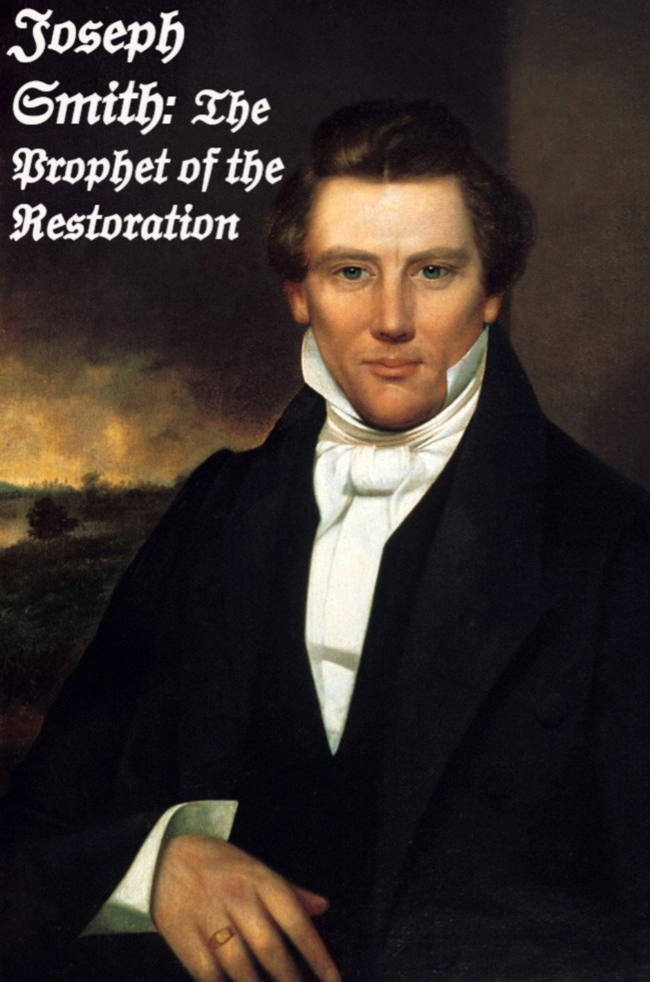 Joseph Smith: The Prophet of the Restoration