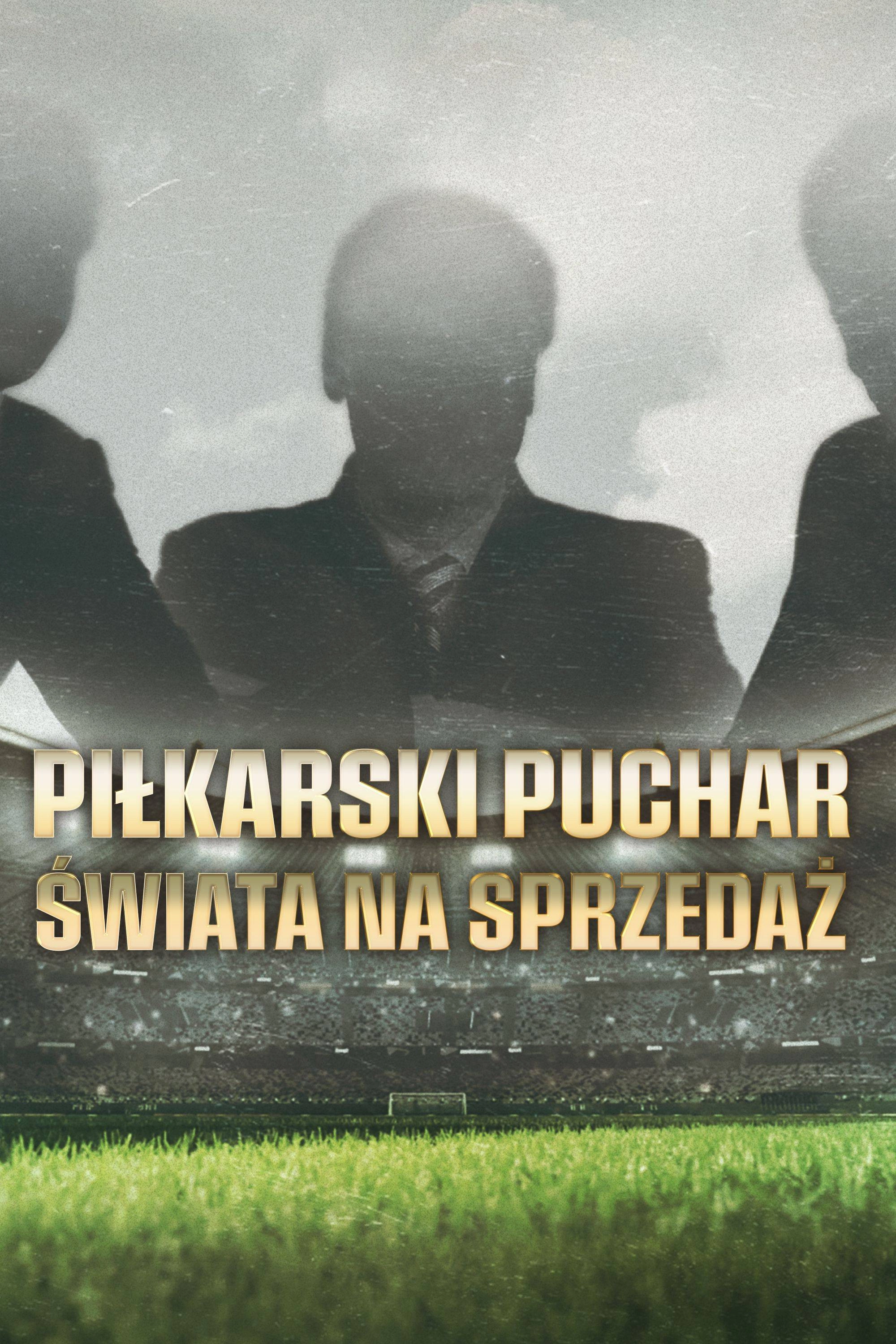 The Men Who Sold The World Cup