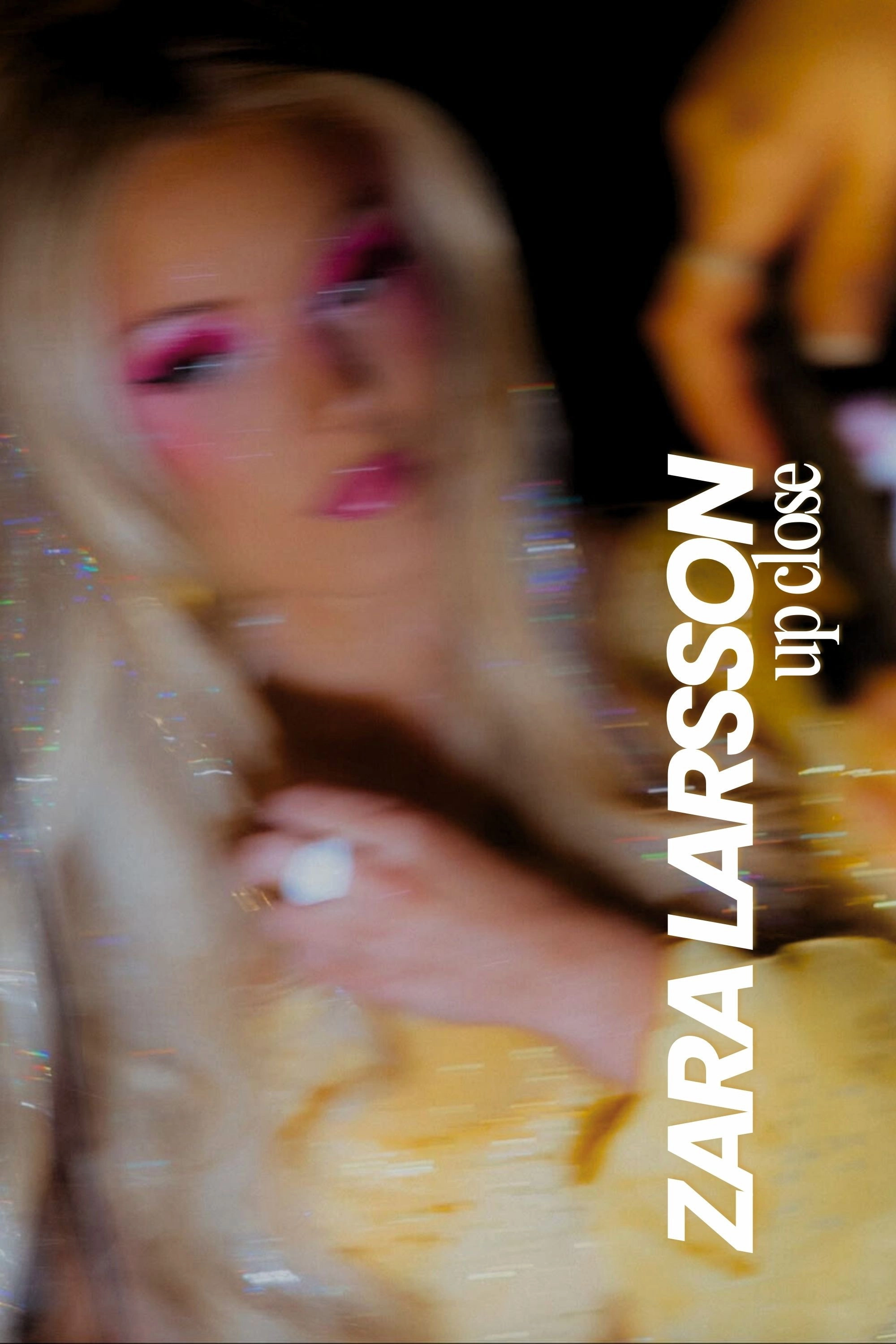 Zara Larsson - Up Close