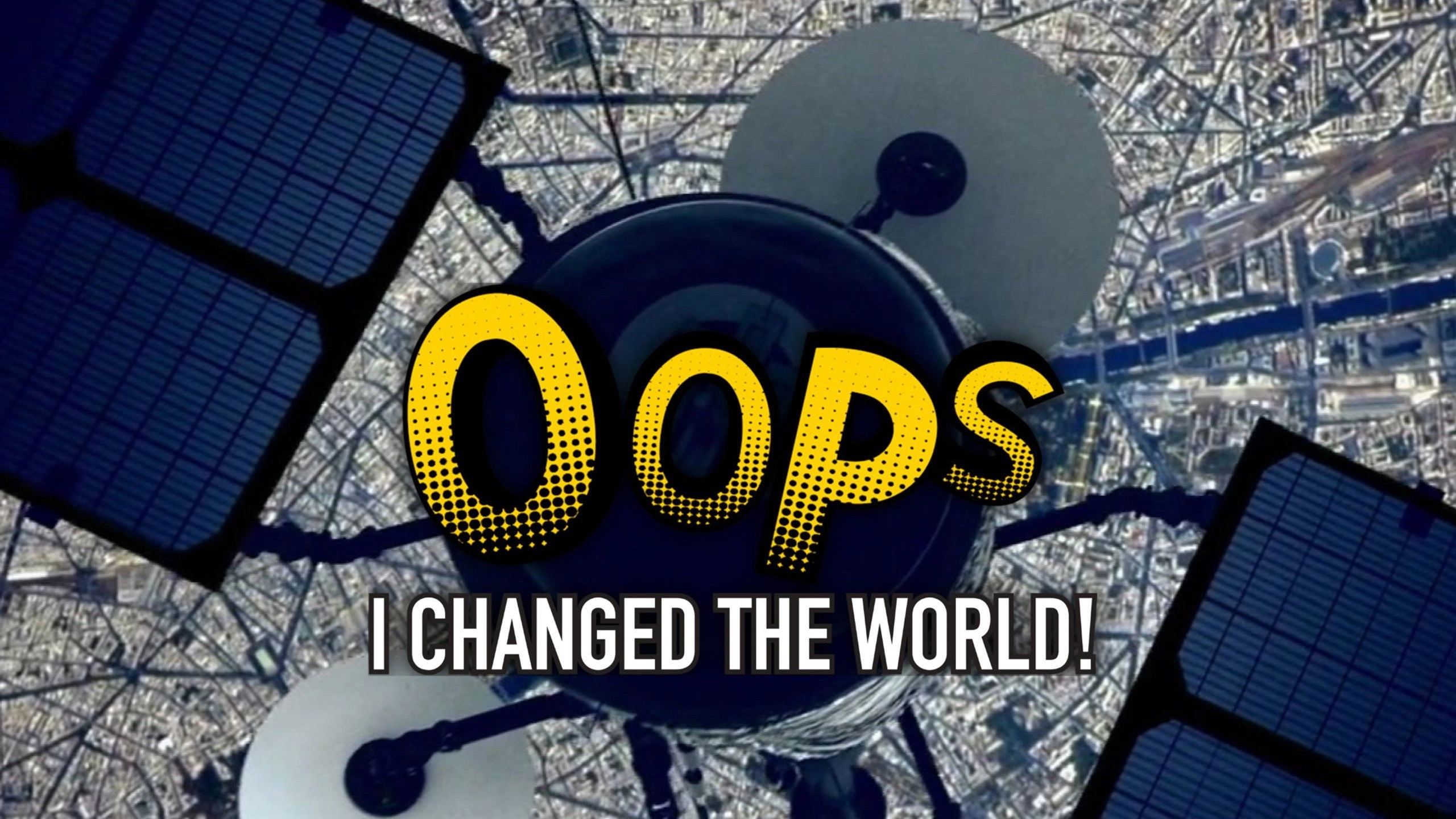Oops I Changed the World