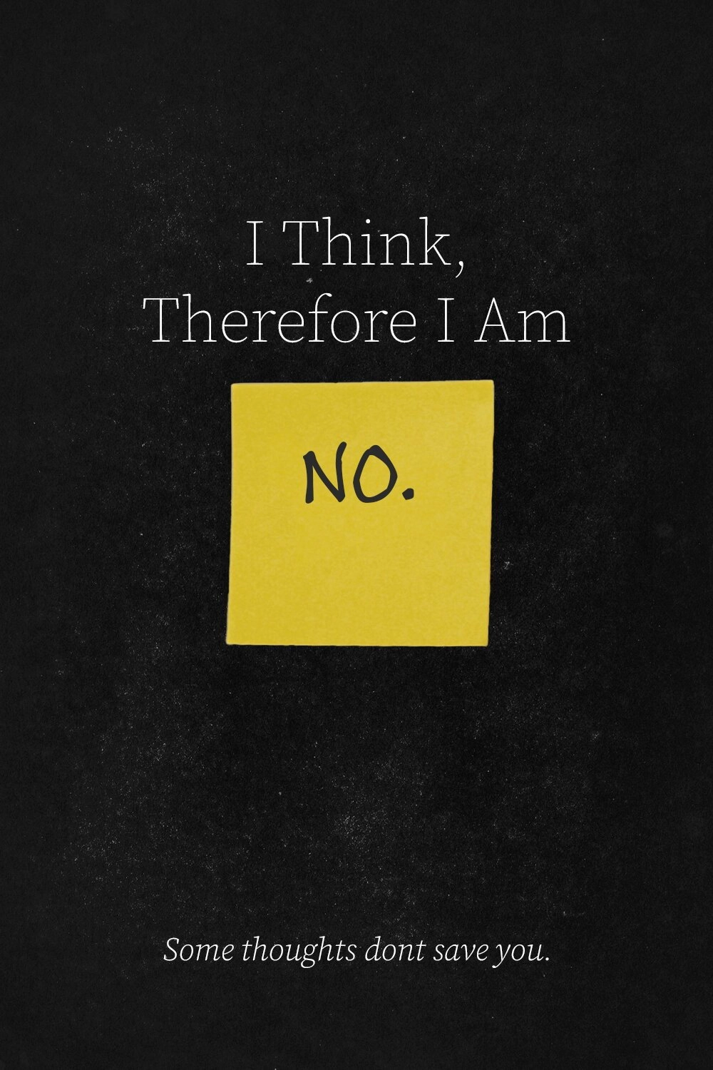 I Think, Therefore I Am