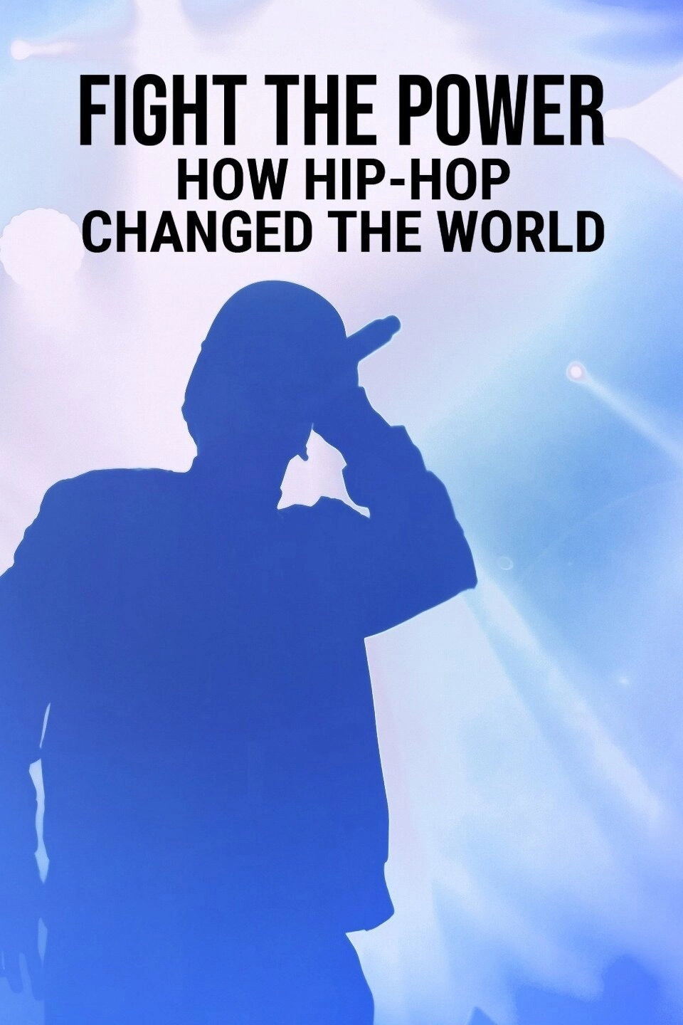 Fight the Power: How Hip Hop Changed the World