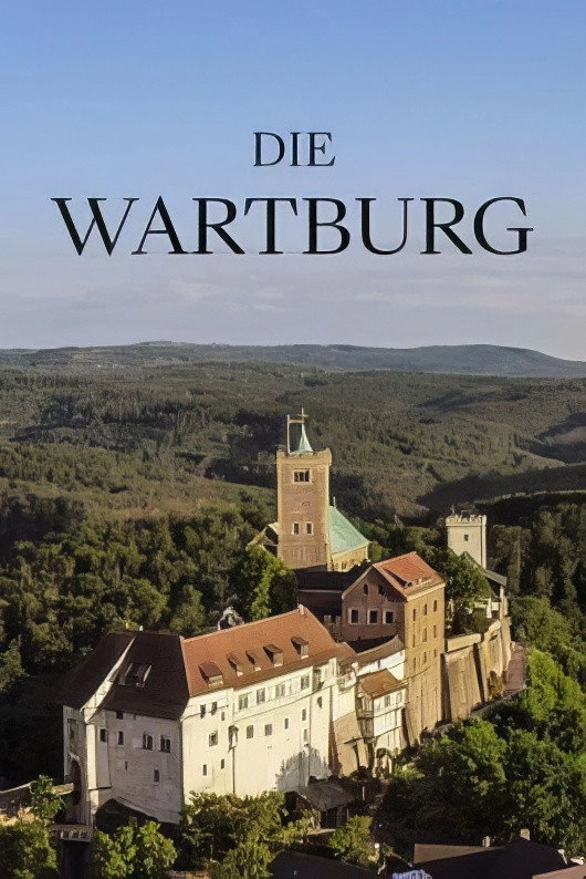Die Wartburg – Macht, Religion, Revolution