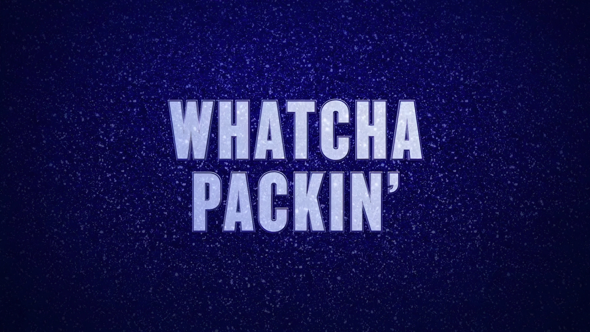 Whatcha Packin'