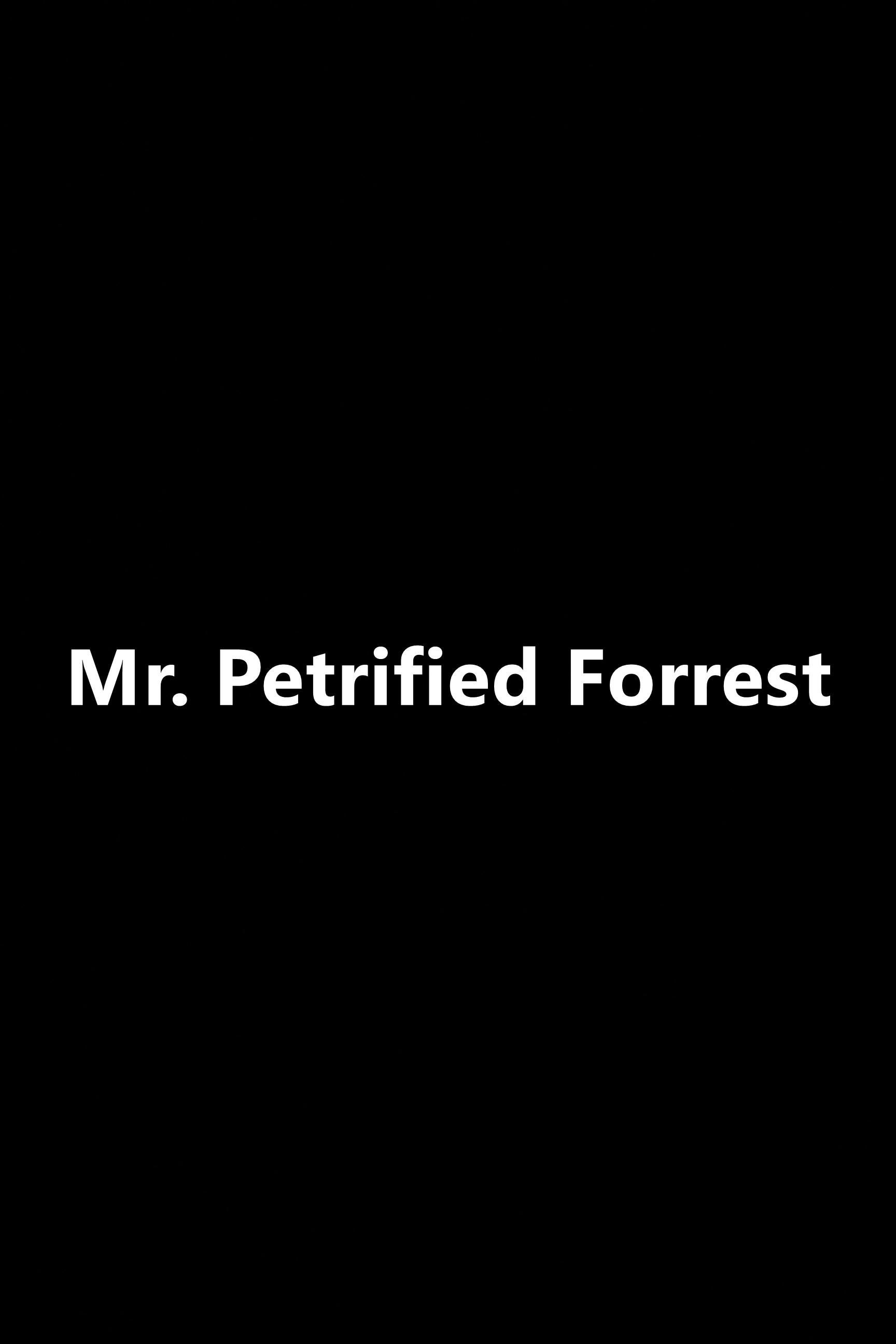 Mr. Petrified Forrest