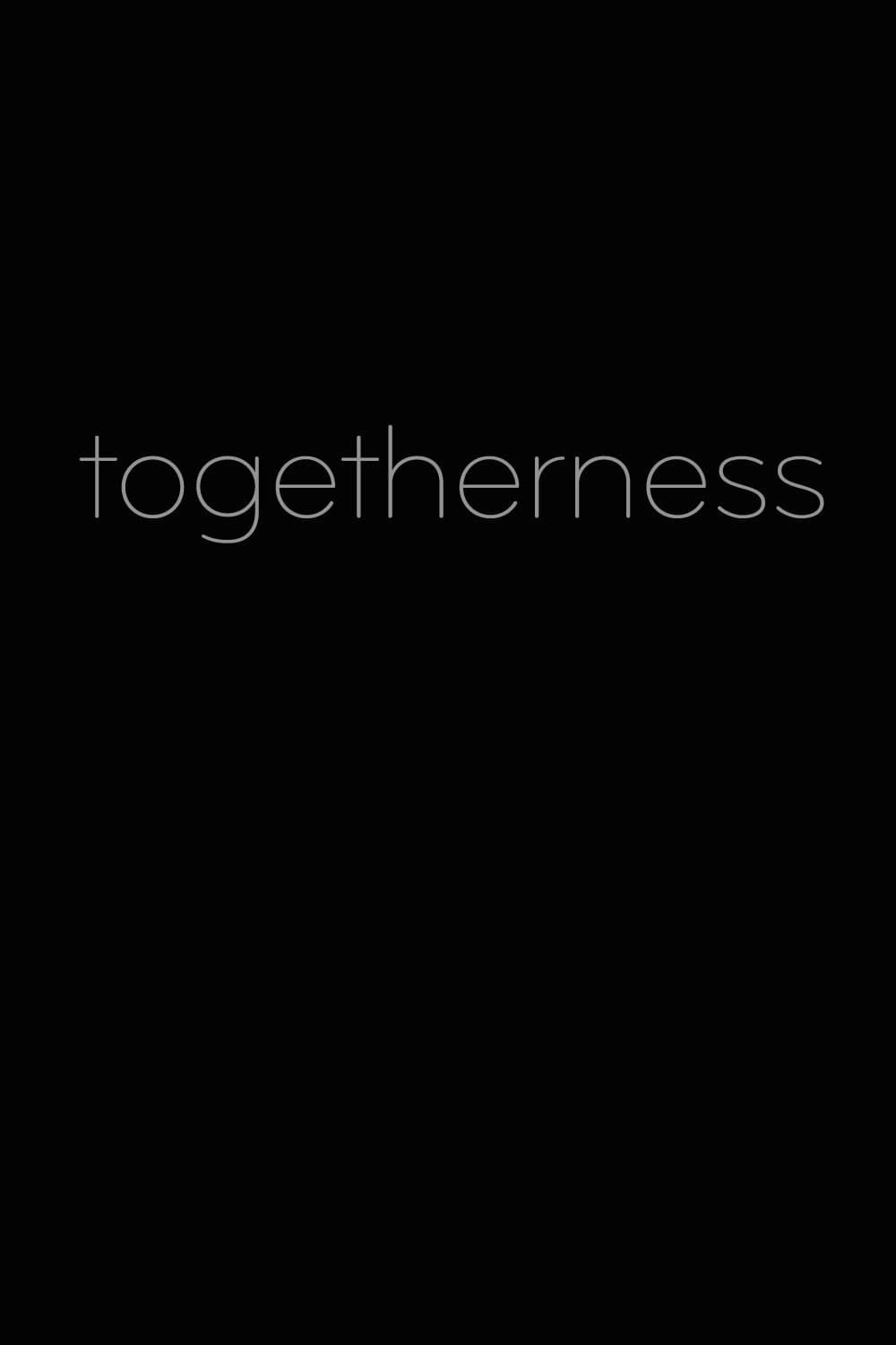 Togetherness