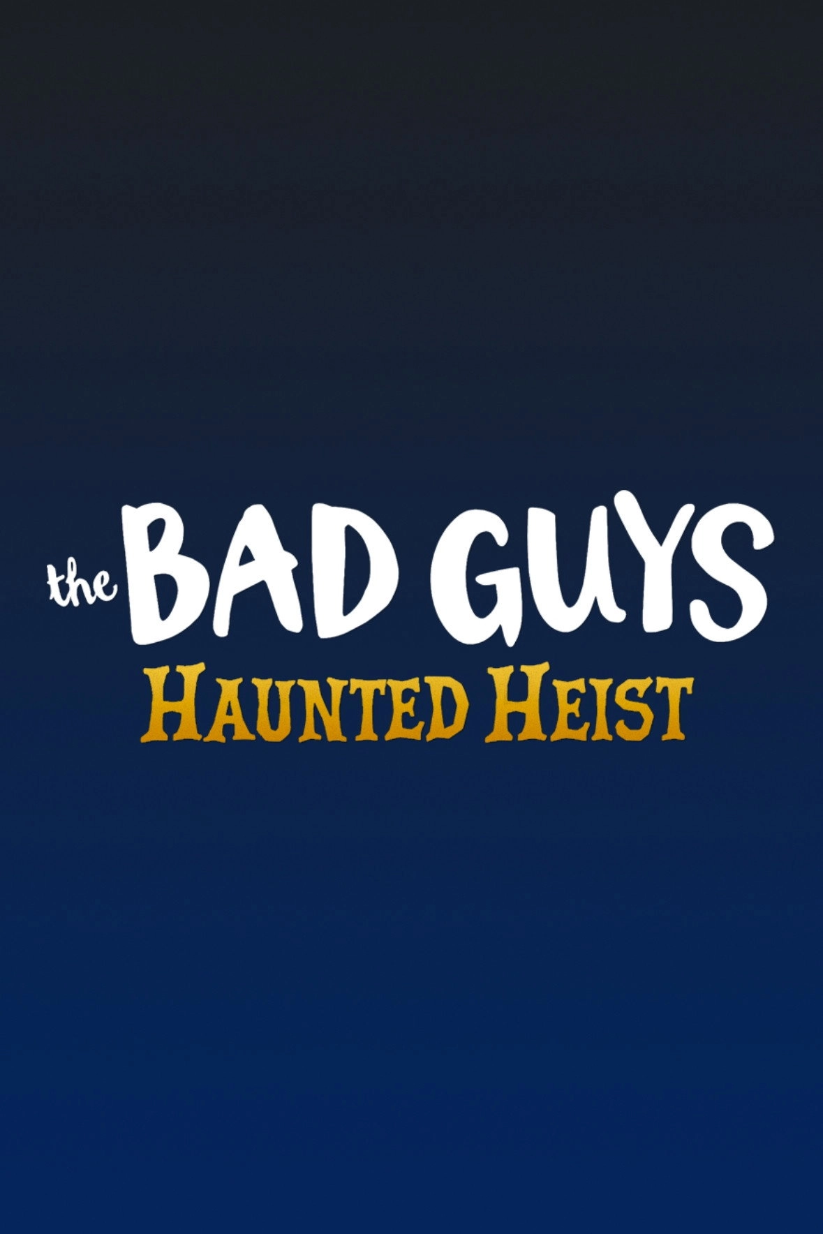 The Bad Guys: Haunted Heist