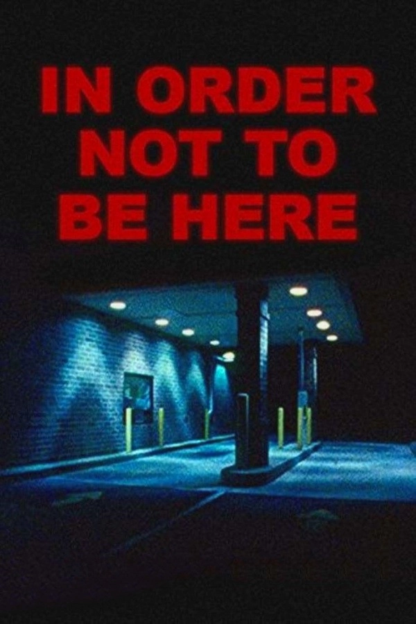 In Order Not to Be Here