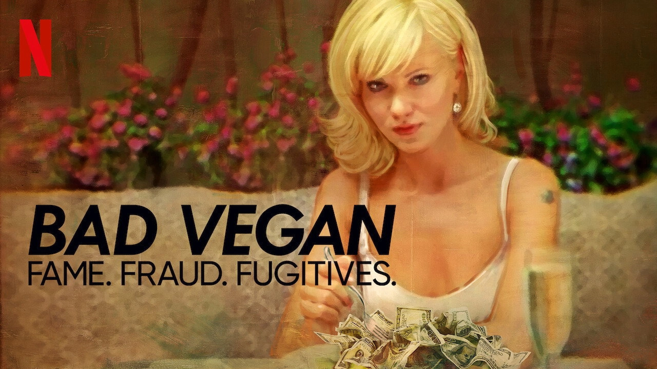 Bad Vegan: Fame. Fraud. Fugitives.