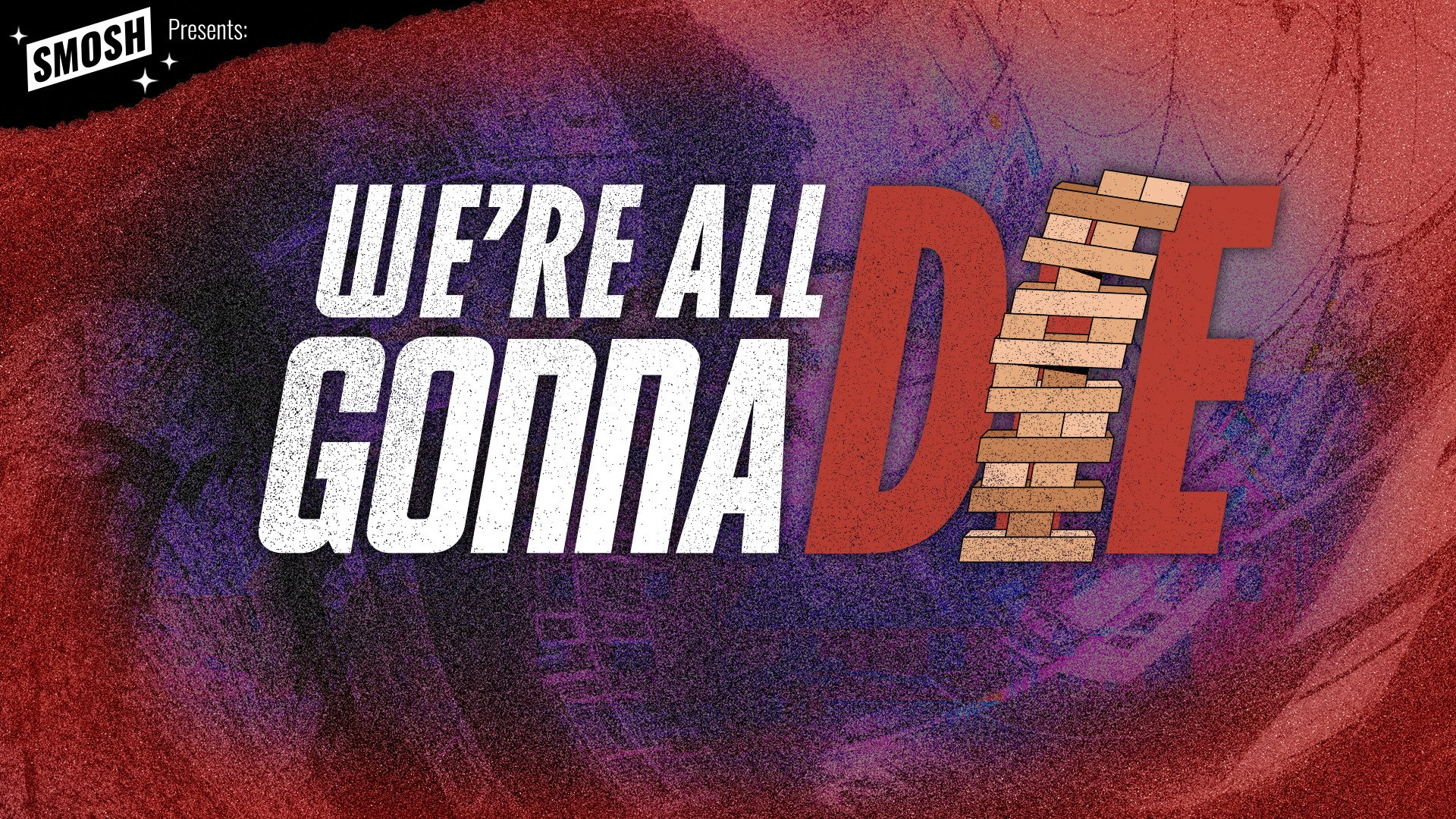 Smosh Presents: We're All Gonna Die