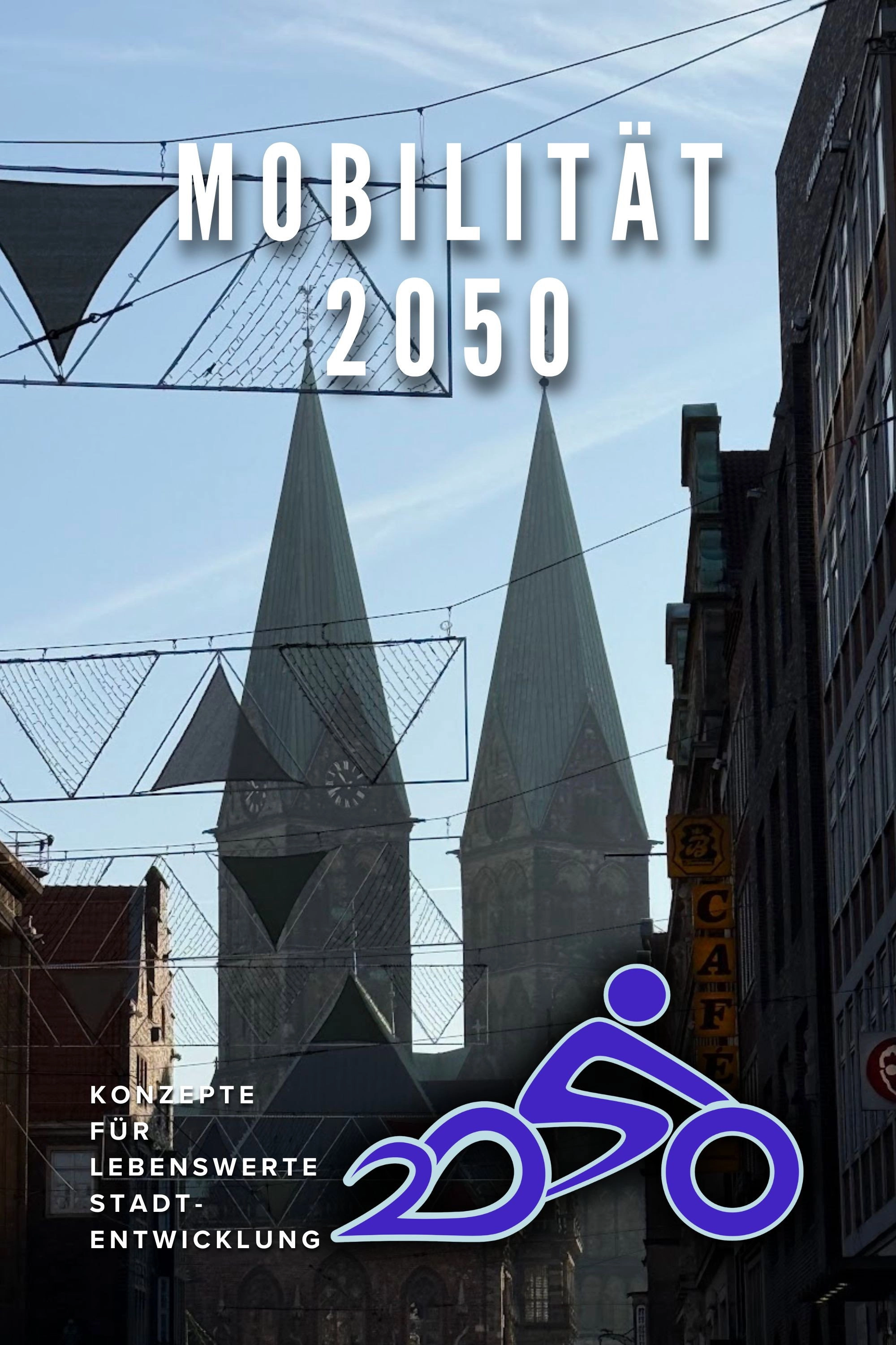 Mobilität 2050 - Konzepte für lebenswerte Stadtentwicklung