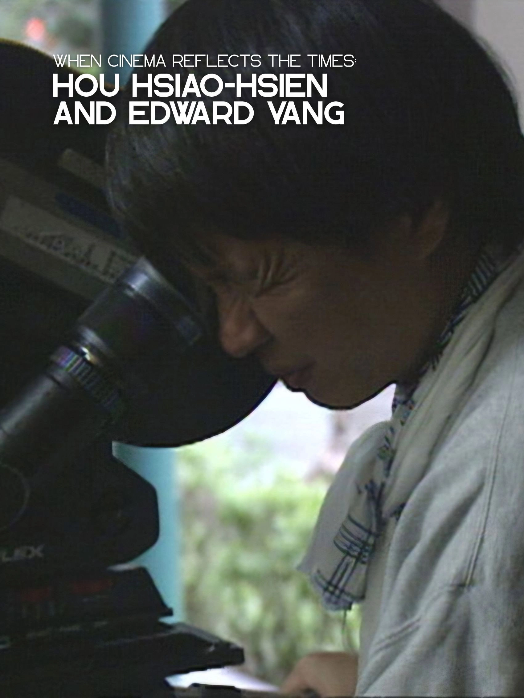 When Cinema Reflects the Times: Hou Hsiao-Hsien and Edward Yang