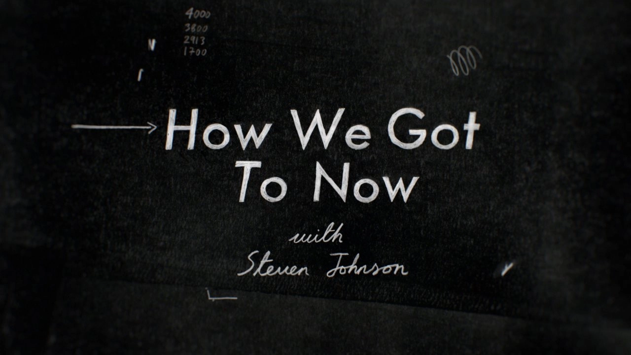 How We Got to Now